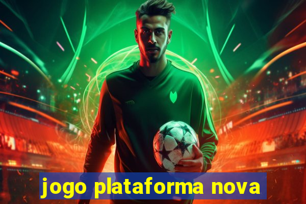 jogo plataforma nova